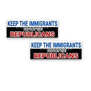 Keep the Immigrants Deport the Republicans Decals Democrat Sticker 9x3 2 PACK - Picture 1 of 3