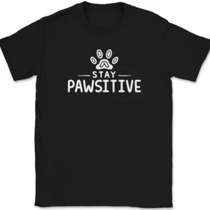 Stay Pawsitive T-Shirt Funny Cat Kitten Humor Feline Dog K9 Paw Gift Tee - Picture 1 of 10