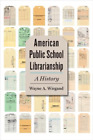 Wayne A Wiegand American Public School Librarianship Tapa Dura
