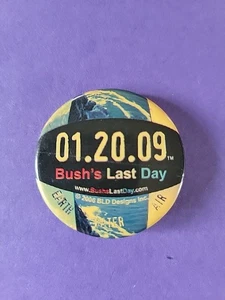 "Bush's Last Day 01.20.09" 1.5" Button Pin - Picture 1 of 4