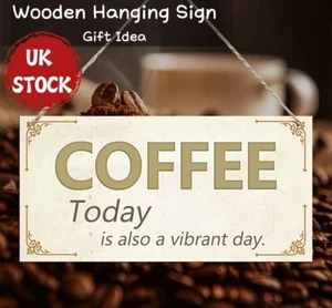 Coffee Today Is Also A Vibrant Day - Wooden Wall Arts Sign Room Hanging Plaques - Picture 1 of 2
