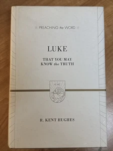 Luke: That You May Know the Truth - Hardcover, by Hughes R. Kent - Very Good u - Picture 1 of 2