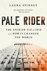 Blass Rider: Die Spanische Grippe von 1918 und wie sie die Welt veränderte von Laura Spinne