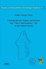 Emilian Teleaga / Funeralkultur der Thraker und Skythen des 7. bis 5. Jahrhunder