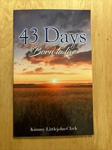 43 Days: Born to Live von Kimmy Littlejohn-Clark (2021, Trade Paperback) - Bild 1 von 5