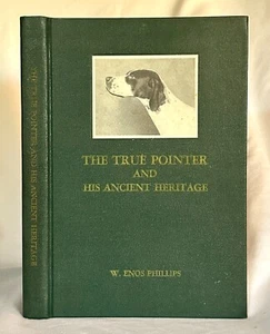 The True Pointer and His Ancient Heritage, by W. Enos Phillips - Picture 1 of 1