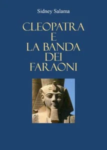 Cleopatra e la banda dei faraoni di Sidney Salama,  2022,  Youcanprint - Picture 1 of 1