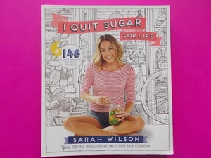 I QUIT SUGAR FOR LIFE -148 SUGAR-FREE RECIPES COOKBOOK / COOKING by SARAH WILSON - Picture 1 of 6