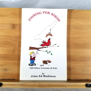 Fishing for Birds & 129 Other Lessons of Life - Paperback by John Ed Mathison - Bild 1 von 10