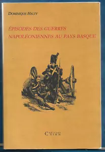 EPISODES DES GUERRES NAPOLEONIENNES AU PAYS BASQUE . D. HALTY - Foto 1 di 1