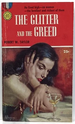 The Glitter and the Greed by Robert W Taylor 1955 Gold Medal PBO {461},  Maguire - Image 1 of 4