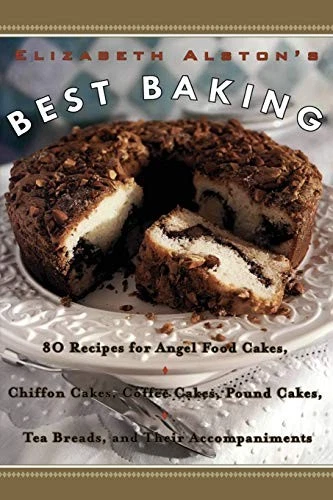 Elizabeth Alston's Best Baking: 80 Recipes for Angel Food Cakes, Chiffon Cakes, Foto 1 de 1