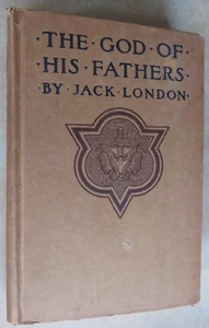 THE GOD OF HIS FATHERS Jack London Copyright 1901 [Doubleday, Page & Co 1909] HC - Imagen 1 de 16
