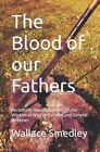 The Blood of our Fathers: Reclaimin..., Smedley, Wallac