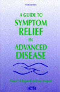 A Guide to Symptom Relief in Advanced Disease Sue, Regnard, Claud