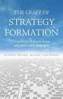 The Craft Of Strategy Formation: Translating Business Issues Into Actionable Str