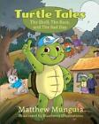 Turtle Tales: The Shell, The Race, and The Bad Day by Matthew Munguia (English) 