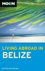 Moon Living Abroad in Belize - Paperback By Day-Wilson, Victoria - GOOD