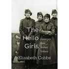 The Hello Girls: America's First Women Soldiers - Paperback / Softback New Cobbs