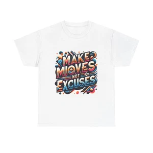 Make Moves Not Excuses Motivational Unisex Tee Casual Wear Inspirational Apparel - Picture 1 of 43