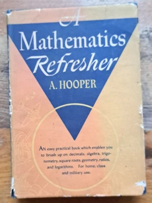 A Mathematics Refresher by A. Hooper 1942 American Edition Henry Holt. HCDJ - Image 1 of 4