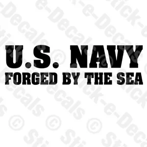 U.S. NAVY FORGED BY THE SEA Combat Retired Military Vinyl Decal United States US - Picture 1 of 5