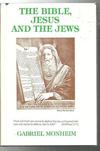 THE BIBLE, JESUS, AND THE JEWS - Gabriel Monheim (hc/dj) Philosophical Library - Picture 1 of 1