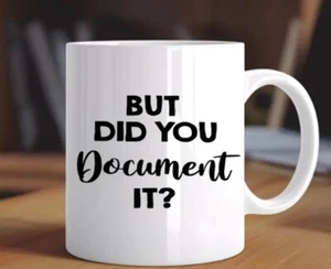 But Did You Document It Divertida Taza de Escritorio Oficina Humor Citas Divertidas Hr Decoración Regalo F - Imagen 1 de 1
