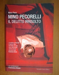 MARY PACE-MINO PECORELLI-IL DELITTO IRRISOLTO-ARMANDO CURCIO ED.-2009 - Foto 1 di 1