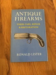 Antique Firearms: Their Care, Repair & Restoration by Ronald Lister, HC w/DJ - Imagen 1 de 14