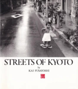 STREETS OF KYOTO by Kai Fusayoshi - Photo Book with English & Japanese Text 2001 - Picture 1 of 5
