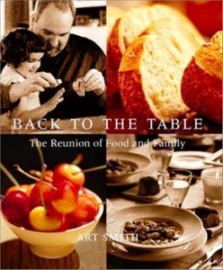 Back to the Table : The Reunion of Food & Family - Art Smith - Recipes Cookbook - Picture 1 of 1