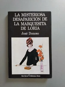 Jose Donoso - La misteriosa desaparicion de la marquesita de Loria - 1a edicion - Imagen 1 de 7
