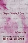 Things I Wanted to Say: but never did by Monica Murphy