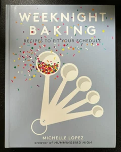 Weeknight Baking Format: Recipes to Fit Your Schedule, by Michelle Lopez - HC - Picture 1 of 1