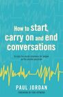 How To Start, Carry On And End Conv..., Paul Jordan. Fo