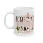 Personalize Ceramic Mug, Home is where Mom