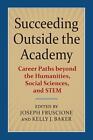 Succeeding Outside the Academy: Career Paths beyond the Humanities, Social Scien