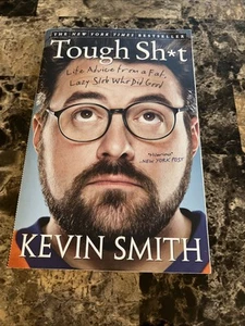 Tough Sh*t: Life Advice from a Fat, Lazy Slob Who Did Good by Smith, Kevin - Picture 1 of 4