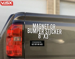 If you can read this get off my ass MAGNET or Bumper Sticker Car tailgate funny - Picture 1 of 1