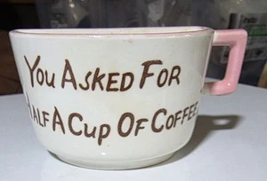 VINTAGE " YOU ASK FOR A HALF CUP OF COFFEE " TASSE . Weißer Elefant Geschenk - Bild 1 von 6