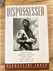 The Dispossessed America's Underclasses from the Civil War to Present HCDJ Jones - Picture 1 of 3