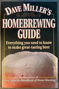 Dave Miller's Homebrewing Guide: Everything You Need to Know To Make Great - NEW - Foto 1 di 5