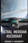 MacRoberts - Starscape Chronicles  Astral Meridian Ascendant  the scie - J555z