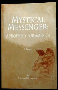 Signed!1st Prt Cassandra Lepanto MYSTICAL MESSENGER: A PROPHECY FOR AMERICA 2008 - Picture 1 of 7