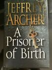 A Prisoner Of Birth By Jeffrey Archer Hardback 2008 First Edition