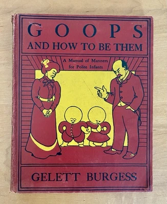 Goops and How to Be Them: A Manual of Manners for Polite Infants First Edition - Image 1 of 4