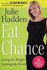 Fat Chance : Losing the Weight, Gaining My Worth Paperback Julie