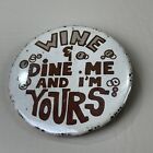 Collectible Vintage Button Pinback Wine Me Dine Me Im Yours Funny Gold Digger