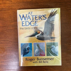 At Water's Edge: The Birds of Florida - SIGNED First Edition - Roger Bansemer - Picture 1 of 12